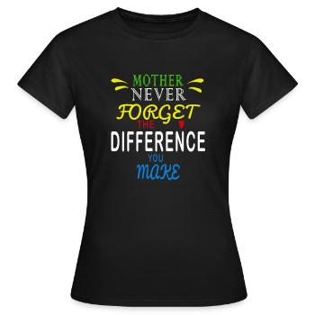 Du machst einen Unterschied Alltagsmutter - Frauen T-Shirt - Schwarz - Vorne - AI Model Female 172 dark (172cm)