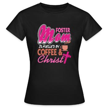 Foster Mom Is Fueled By Coffee & Christ Awesome - Women's T-Shirt - black - Front - AI Model Female 172 dark (172cm)