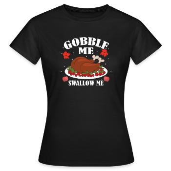 Devour Me SwallowIng Me Türkeys Feierty - Women's T-Shirt - black - Front - AI Model Female 172 dark (172cm)