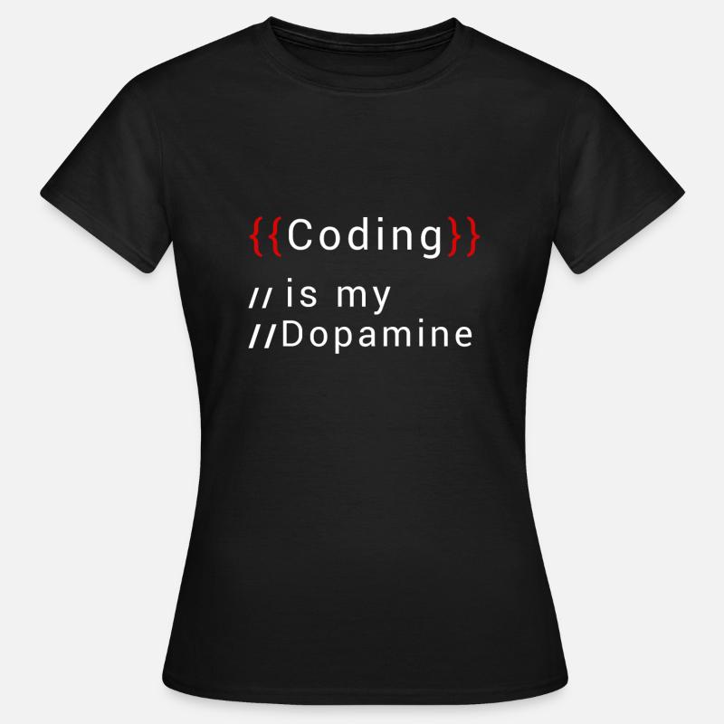 Drôle de codage est mon codeur de dopamine - T-shirt Femme - noir