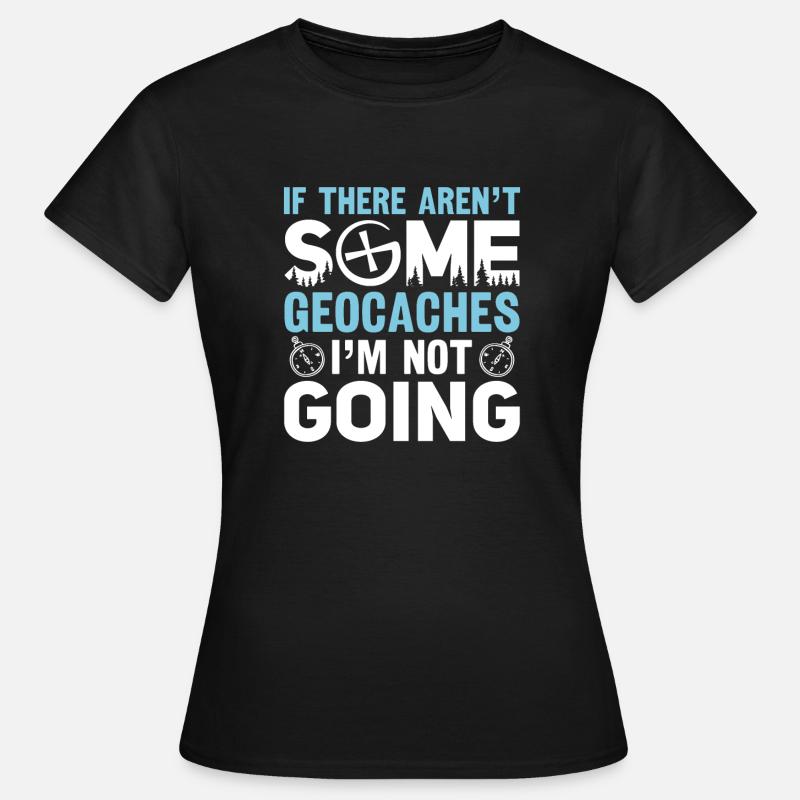 Geocaching Geocacher Gift - Women's T-Shirt - black