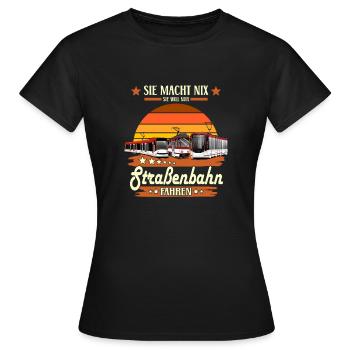 SIE TUT NIX - Lustiges Straßenbahn Sprüche Shirt - Frauen T-Shirt - Schwarz - Vorne - AI Model Female 172 dark (172cm)