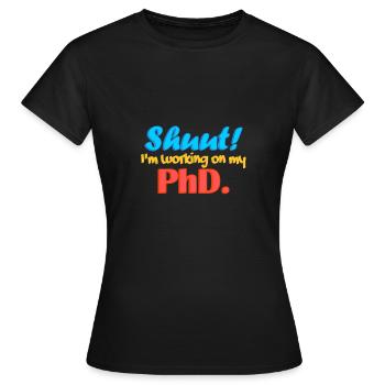 Shuut I'm working on my PhD. - Women's T-Shirt - black - Front - AI Model Female 172 dark (172cm)