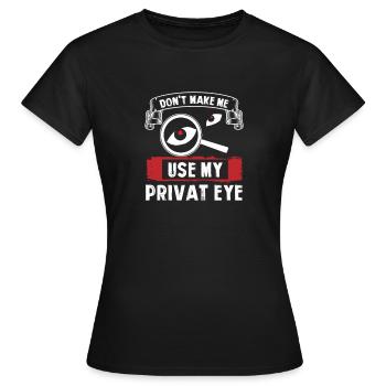 Ne me faites pas utiliser mon œil privé, détective privé - T-shirt Femme - noir - Devant - AI Model Female 172 dark (172cm)