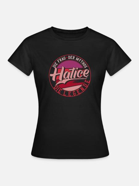 Die frau der Mythos die Legende Hatice Geschenk - Frauen T-Shirt - Schwarz