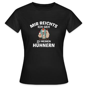 Mir Reichts Ich Geh Zu Meinen Hühnern Bauernhof - Frauen T-Shirt - Schwarz - Vorne - AI Model Female 172 dark (172cm)