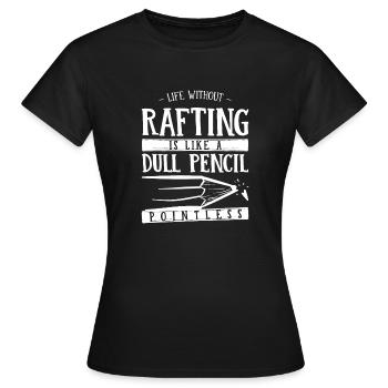 Life Without Rafting Is Like a Dull Pencil Funny - Women's T-Shirt - black - Front - AI Model Female 172 dark (172cm)