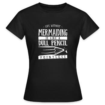 La vie sans sirène est comme un crayon émoussé - T-shirt Femme - noir - Devant - AI Model Female 172 dark (172cm)