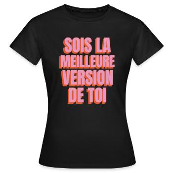 Sois la meilleure version de toi - T-shirt Femme - noir - Devant - AI Model Female 172 dark (172cm)
