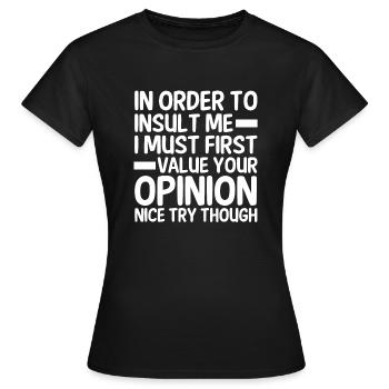 To insult me, I must first answer their - Women's T-Shirt - black - Front - AI Model Female 172 dark (172cm)