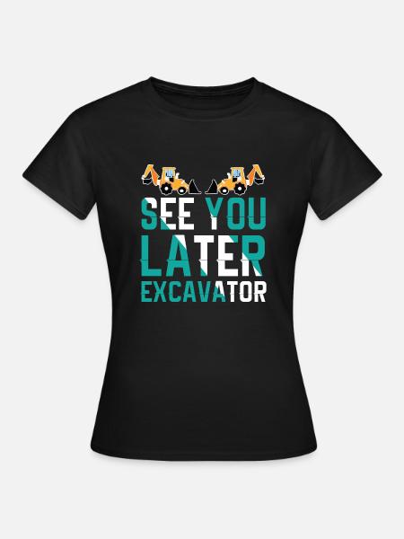 Bis Später Bagger Lustiger Kleinkindjunge - Frauen T-Shirt - Schwarz