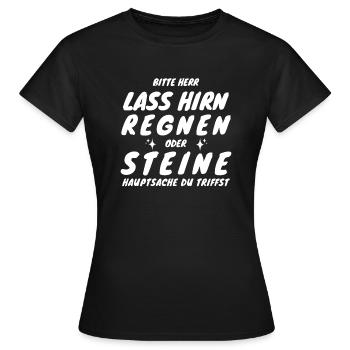 New Bitte Herr lass Hirn regnen oder Steine... - Frauen T-Shirt - Schwarz - Vorne - AI Model Female 172 dark (172cm)