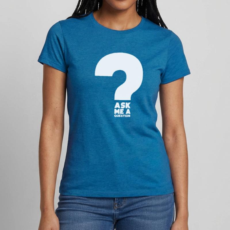 Hilarious Ask A Question Sharing Knowledge Data Women's T-Shirt