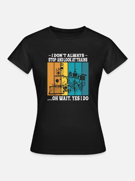 I Still Play With Trains Locomotive Engine Drivers - T-shirt dam - svart