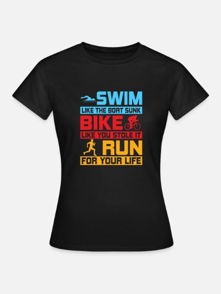 Swim like the boat sunk Bike like you stole it Tri - Frauen T-Shirt - Schwarz