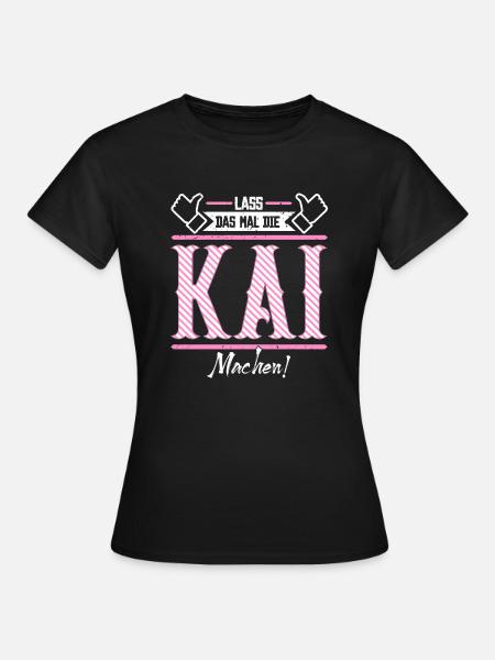 Kai Geschenkidee Geschenk Geburtstag - Frauen T-Shirt - Schwarz