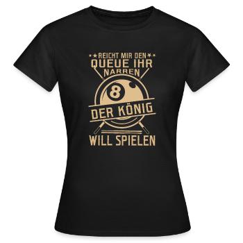 Reicht mir den Queue Der König Will Billard - Frauen T-Shirt - Schwarz - Vorne - AI Model Female 172 dark (172cm)