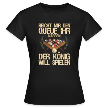 Reicht mir den Queue Der König Will Billard - Frauen T-Shirt - Schwarz - Vorne - AI Model Female 172 dark (172cm)