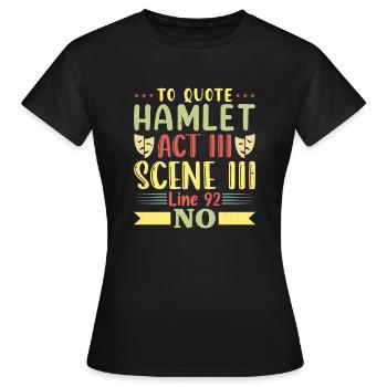 Pour citer Hamlet Act III Scene Theater - T-shirt Femme - noir - Devant - AI Model Female 172 dark (172cm)