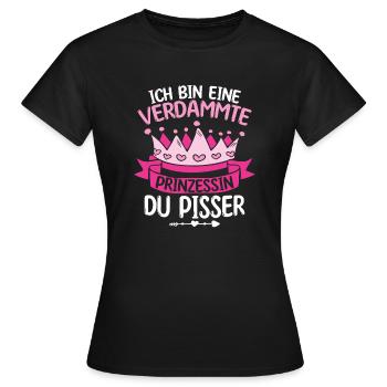 Ich Bin Eine Verdammte Prinzessin Du Pisser - Frauen T-Shirt - Schwarz - Vorne - AI Model Female 172 dark (172cm)
