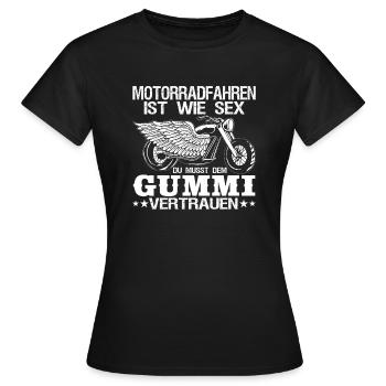 Motorradfahren Ist Wie Sex Dem Gummi Vertrauen - Frauen T-Shirt - Schwarz - Vorne - AI Model Female 172 dark (172cm)