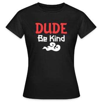 Dude Be Kind - Frauen T-Shirt - Schwarz - Vorne - AI Model Female 172 dark (172cm)