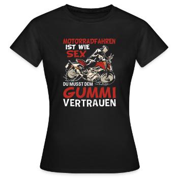 Motorradfahren Ist Wie Sex Du Musst Dem Gummi - Frauen T-Shirt - Schwarz - Vorne - AI Model Female 172 dark (172cm)