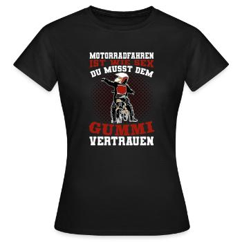 Motorradfahren Ist Wie Sex Dem Gummi Vertrauen - Frauen T-Shirt - Schwarz - Vorne - AI Model Female 172 dark (172cm)