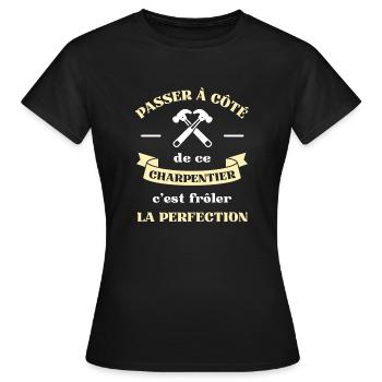 perfection charpentier homme humour charpenterie - T-shirt Femme - noir - Devant - AI Model Female 172 dark (172cm)