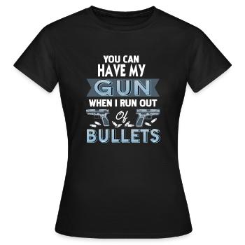 Tu peux avoir mon arme quand je suis à court de balles - T-shirt Femme - noir - Devant - AI Model Female 172 dark (172cm)