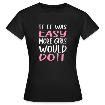 If It Was Easy More Girls Would Do It Gymnast fun - Women's T-Shirt - black - Front - AI Model Female 172 dark (172cm)