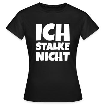 Ich Stalke nicht - Frauen T-Shirt - Schwarz - Vorne - AI Model Female 172 dark (172cm)