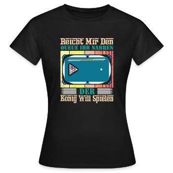 Reicht Mir Den Queue Ihr Narren Billard Pool - Frauen T-Shirt - Schwarz - Vorne - AI Model Female 172 dark (172cm)