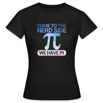 Komm auf die Nerd-Seite Wir haben Pi Day Math Nerd - Frauen T-Shirt - Schwarz - Vorne - AI Model Female 172 dark (172cm)