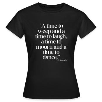 A time to weep and a time to laugh... - Women's T-Shirt - black - Front - AI Model Female 172 dark (172cm)