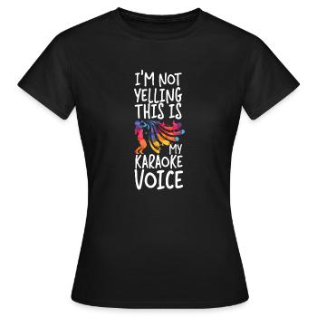 Karaoke Singer I'm Not Yelling - Women's T-Shirt - black - Front - AI Model Female 172 dark (172cm)