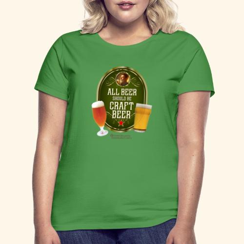 Bier Design Alles Bier sollte Craft Bier sein - Frauen T-Shirt