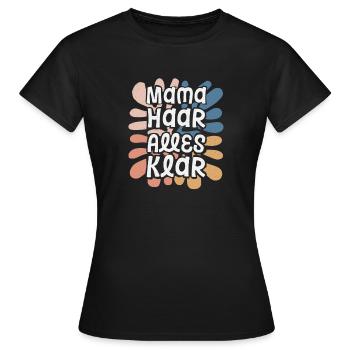 Mama Haar Alles Klar - lustiger Mutti Spruch - Frauen T-Shirt - Schwarz - Vorne - AI Model Female 172 dark (172cm)