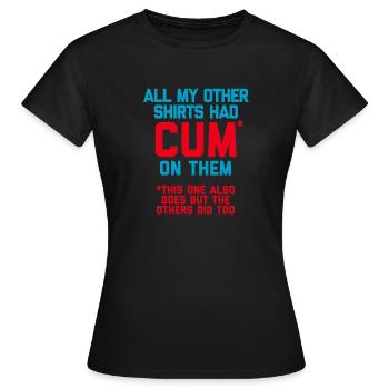 Alle meine anderen T-Shirts hatten Sperma drauf - Frauen T-Shirt - Schwarz - Vorne - AI Model Female 172 dark (172cm)