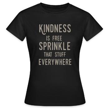 Freundlichkeit ist kostenlos Streuen Sie das Zeug überall ein - Frauen T-Shirt - Schwarz - Vorne - AI Model Female 172 dark (172cm)