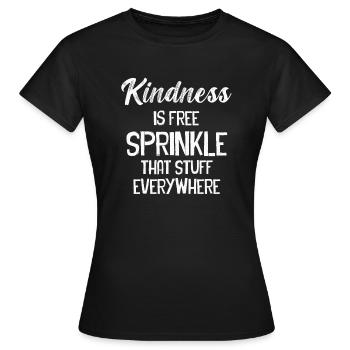 Freundlichkeit ist kostenlos Streuen Sie das Zeug überall ein - Frauen T-Shirt - Schwarz - Vorne - AI Model Female 172 dark (172cm)
