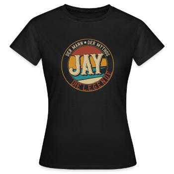 Jay Der Mann der Mythos die Legende Geschenk - Frauen T-Shirt - Schwarz - Vorne - AI Model Female 172 dark (172cm)