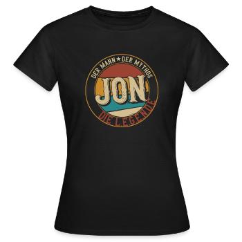 Jon Der Mann der Mythos die Legende Geschenk - Frauen T-Shirt - Schwarz - Vorne - AI Model Female 172 dark (172cm)