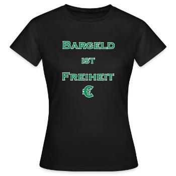 Bargeld ist Freiheit € - grün mit weißem Rand - Frauen T-Shirt - Schwarz - Vorne - AI Model Female 172 dark (172cm)
