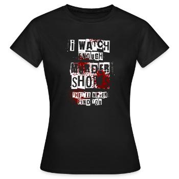 Je regarde assez d’émissions de meurtre Ils ne te trouveront jamais - T-shirt Femme - noir - Devant - AI Model Female 172 dark (172cm)