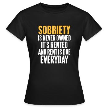 Sobriety Is Never Owned It's Rented Retro Designs - Frauen T-Shirt - Schwarz - Vorne - AI Model Female 172 dark (172cm)