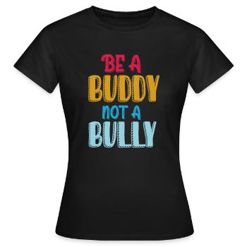 Soyez un copain pas un intimidateur Anti intimidation Enfants filles - T-shirt Femme - noir - Devant - AI Model Female 172 dark (172cm)
