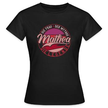 Die frau der Mythos die Legende Mathea - Frauen T-Shirt - Schwarz - Vorne - AI Model Female 172 dark (172cm)