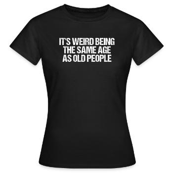 Humorous Weirdly Aged Oldies Sassiest Mockery - Women's T-Shirt - black - Front - AI Model Female 172 dark (172cm)