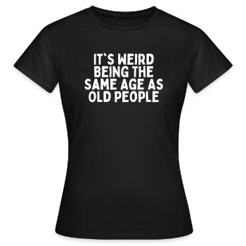Humorous Weirdly Aged Oldies Sassiest Mockery - Women's T-Shirt - black - Front - AI Model Female 172 dark (172cm)